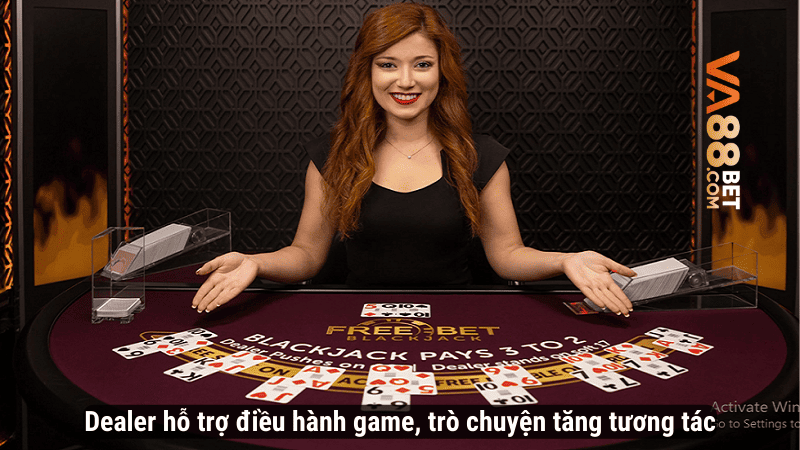 Dealer hỗ trợ điều hành game, trò chuyện tăng tương tác